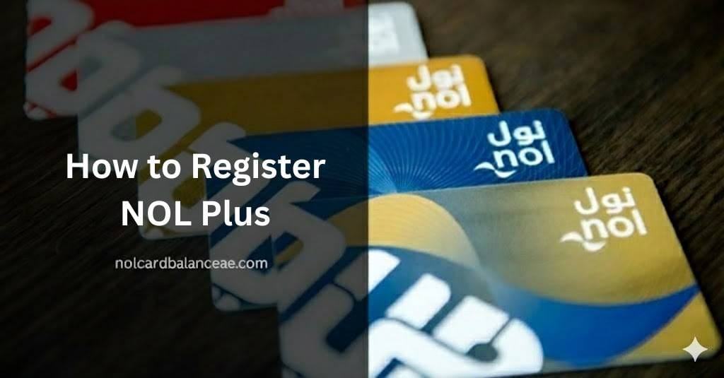 How to register NOL Plus in Dubai